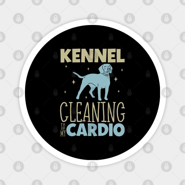 Kennel cleaning is my cardio - Animal shelter worker Magnet by Modern Medieval Design